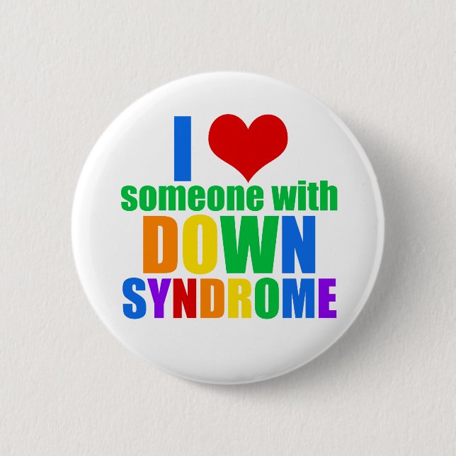 I Love Someone With Down Syndrome 6 Cm Round Badge (Front)