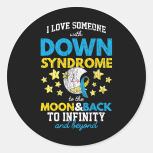 I Love Someone With Down Syndrome To The Moon And  Classic Round Sticker