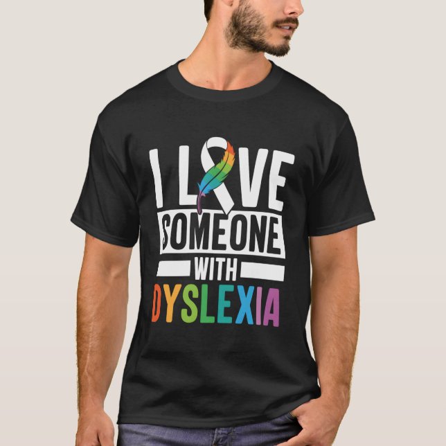 I Love Someone With Dyslexia Teach Product T-Shirt (Front)