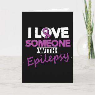 I Love Someone With Epilepsy Day Seizures Warrior Card