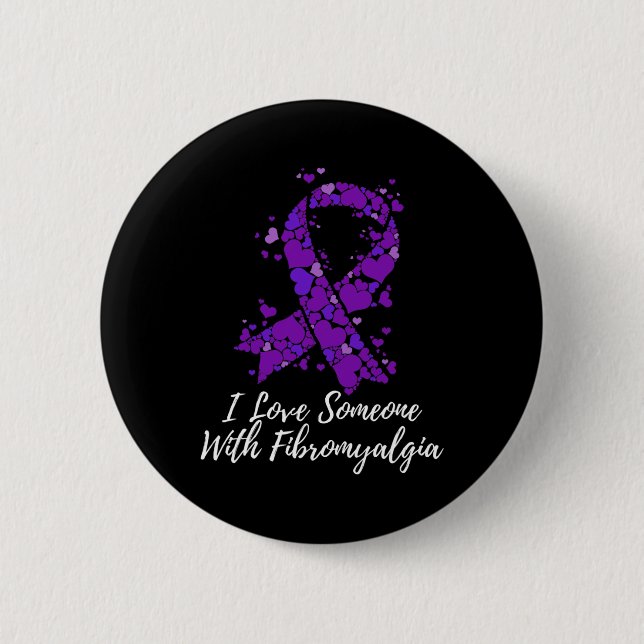 I Love Someone With Fibromyalgia Awareness  6 Cm Round Badge (Front)