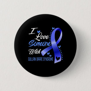 I Love Someone With Guillain Byrre Syndrome Awaren 6 Cm Round Badge