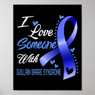 I Love Someone With Guillain Byrre Syndrome Awaren Poster