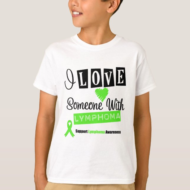 I Love Someone With Lymphoma T-Shirt (Front)