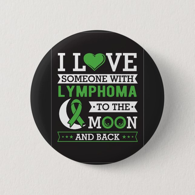 I Love Someone With Lymphoma to the Moon and Back 6 Cm Round Badge (Front)