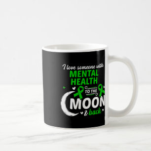 I Love Someone With Mental Health Mental Health Aw Coffee Mug