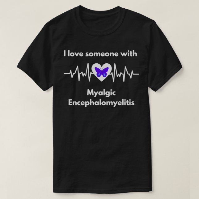 I love someone with Myalgic Encephalomyelitis Butt T-Shirt (Design Front)