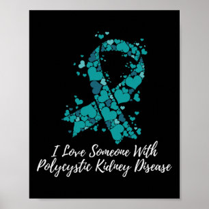 I Love Someone With Polycystic Kidney Disease Pkd Poster