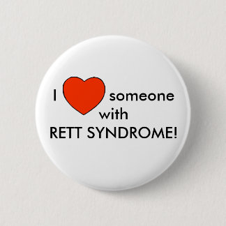 I love someone with RETT SYNDROME! 6 Cm Round Badge