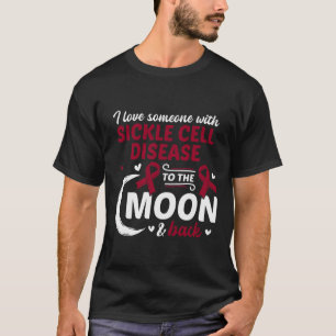 I Love Someone With Sickle Cell Disease Sickle Cel T-Shirt