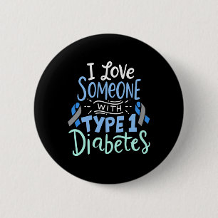 I Love Someone with Type 1 Diabetes 2 6 Cm Round Badge