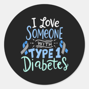 I Love Someone With Type 1 Diabetes 2 Classic Round Sticker