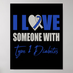 I Love Someone With Type 1 Diabetes Awareness Blue Poster