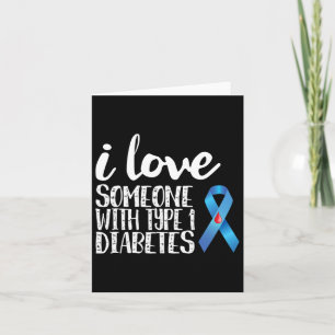 I Love Someone With Type 1 Diabetes Awareness  Card