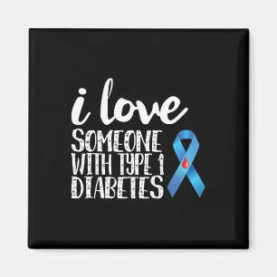 I Love Someone With Type 1 Diabetes Awareness Magnet