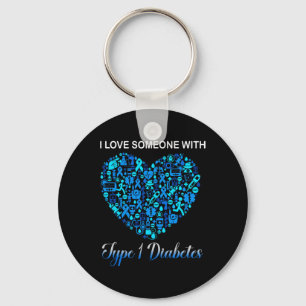 I Love Someone With Type 1 Diabetes Diabetic Aware Key Ring