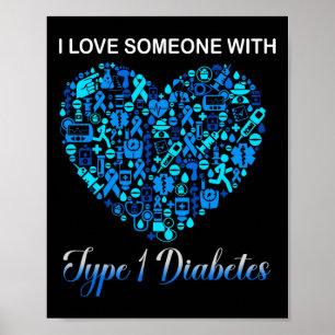 I Love Someone With Type 1 Diabetes Diabetic Aware Poster