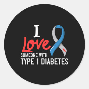I Love Someone With Type 1 Diabetes Gift Diabetic  Classic Round Sticker
