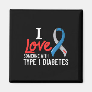 I Love Someone With Type 1 Diabetes Gift Diabetic Magnet