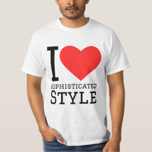 I love sophisticated style T-Shirt