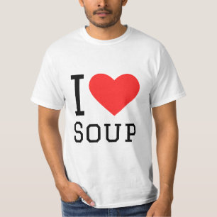 I love soup T-Shirt