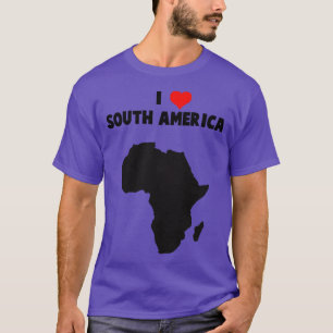 I Love South America  T-Shirt