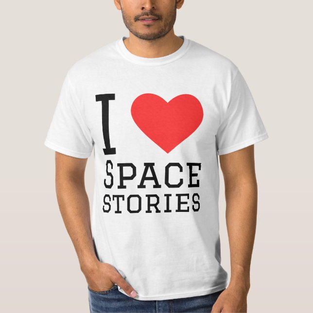 I love space stories T-Shirt (Front)