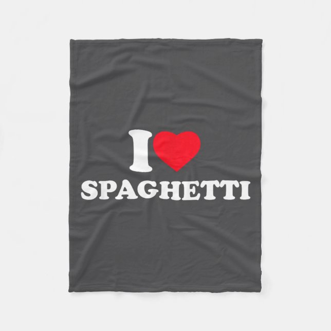 I Love Spaghetti I Heart Spaghetti Lover Food Past Fleece Blanket (Front)