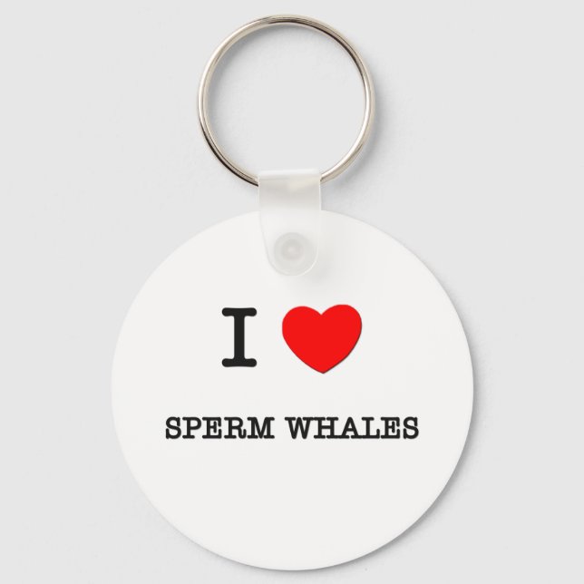 I Love SPERM WHALES Key Ring (Front)
