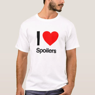 i love spoilers T-Shirt