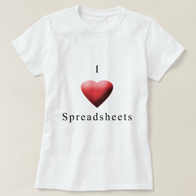 I Love Spreadsheets T-Shirt (Design Front)