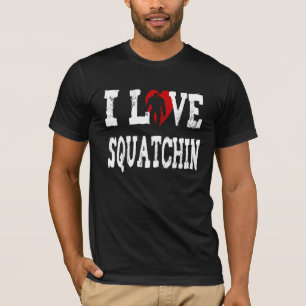 I love Squatchin T-Shirt