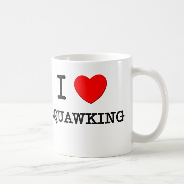 I Love Squawking Coffee Mug (Right)