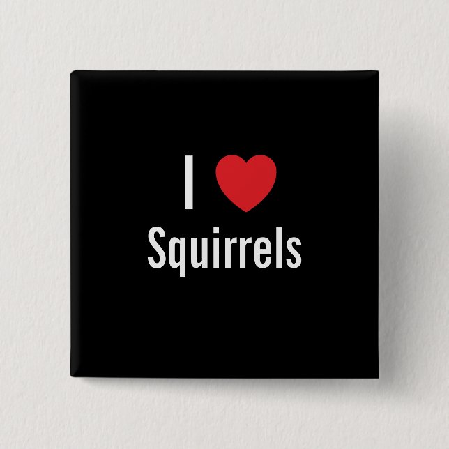 I love Squirrels 15 Cm Square Badge (Front)