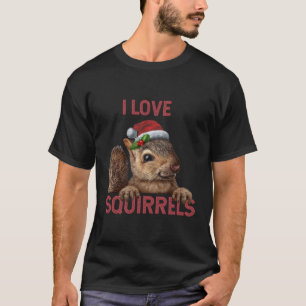 I Love Squirrels Squirrel Squeak T-Shirt