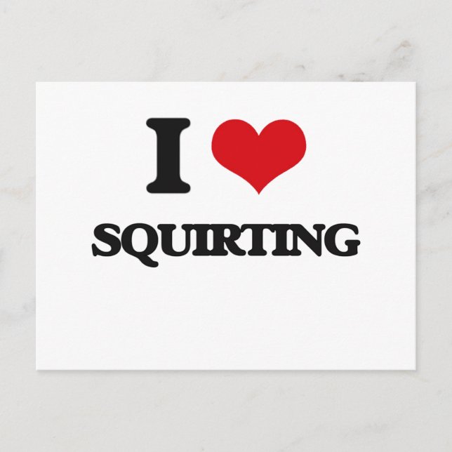 I love Squirting Postcard (Front)
