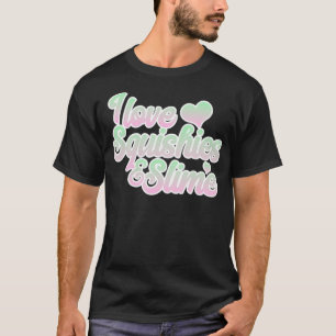 I Love Squishies and Slime  Pink and Green  T-Shirt
