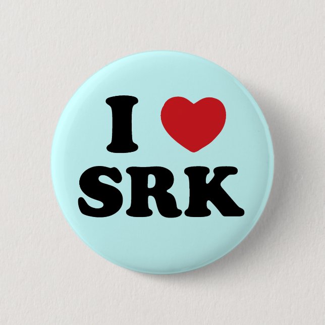 I love SRK 6 Cm Round Badge (Front)