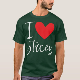 I Love Stacey Name Personalised Girl Woman BFF Fri T-Shirt