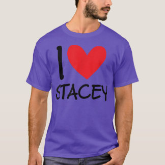 I Love Stacey Name Personalized Girl Woman Bff Fri T-Shirt