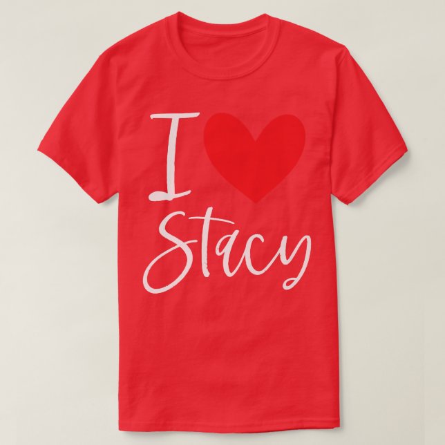 I Love Stacy Name Personalized Girl Woman Bff Frie T-Shirt (Design Front)