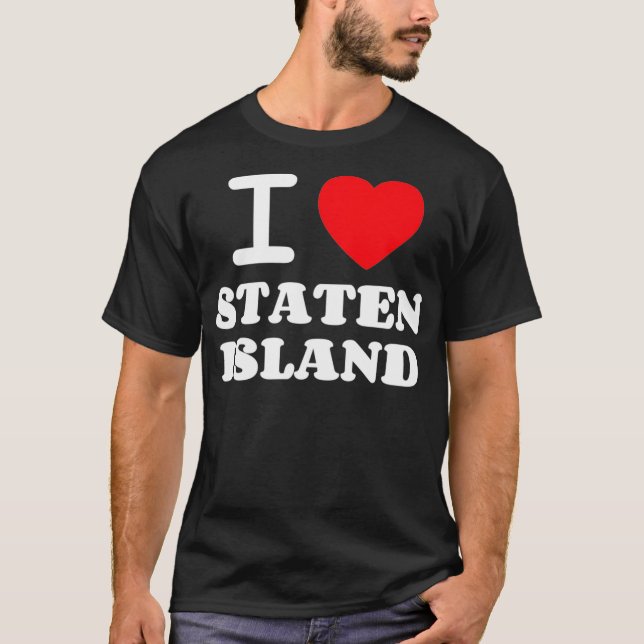 I Love Staten Island  T-Shirt (Front)