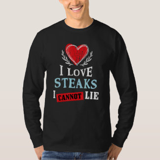 I Love Steaks I Can Not Lie Food Humor Foodie T-Shirt