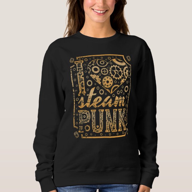 I Love Steampunk Sweatshirt (Front)