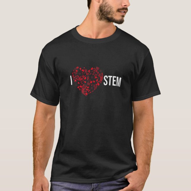I Love STEM Science Technology Engineering Math   T-Shirt (Front)