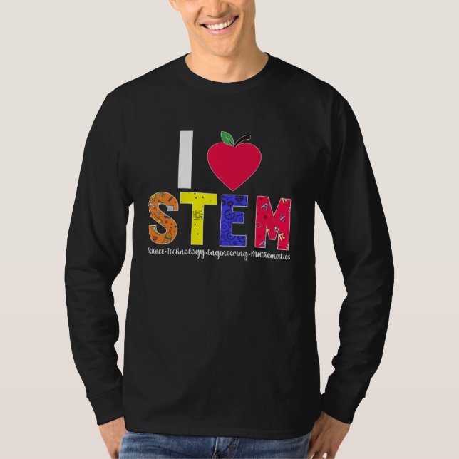 I Love STEM Teacher Science Technology Engineering T-Shirt (Front)