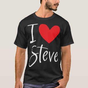 I Love Steve Name Personalised Boy Man BFF Friend  T-Shirt