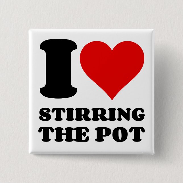 I LOVE STIRRING THE POT 15 CM SQUARE BADGE (Front)