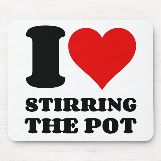 I LOVE STIRRING THE POT MOUSE PAD (Front)