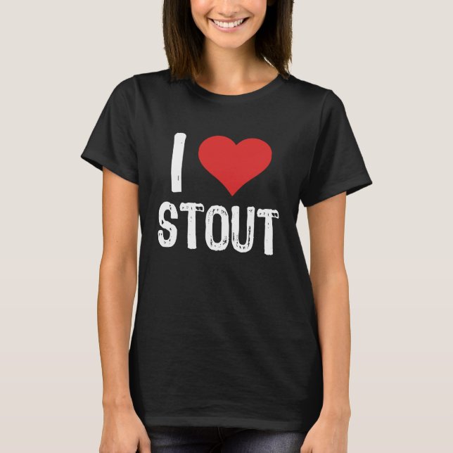 I Love Stout T-Shirt (Front)